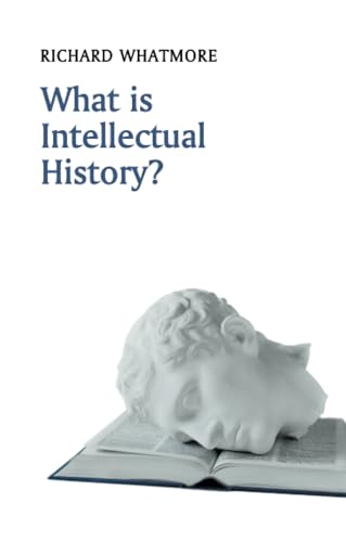 What Is Intellectual History? (What Is History?) von Polity